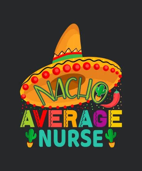 Nacho Average Nurse Cinco De